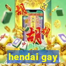 hendai gay